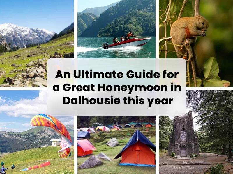 An Ultimate Guide for a Great Honeymoon in Dalhousie This Year