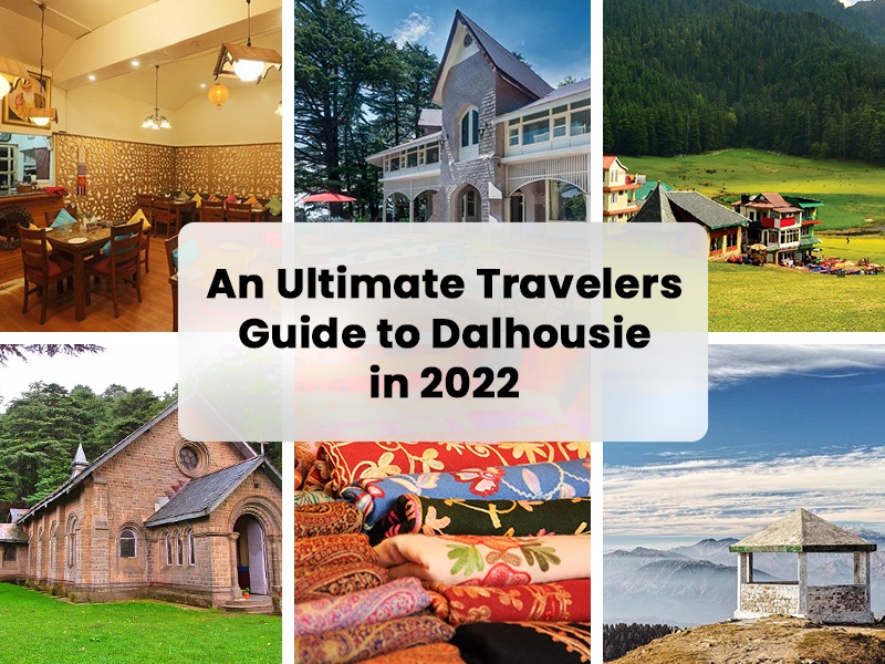 AN ULTIMATE TRAVELERS GUIDE TO DALHOUSIE IN 2022