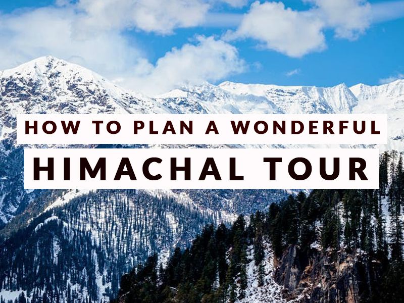 HOW TO PLAN A WONDERFUL HIMACHAL TOUR