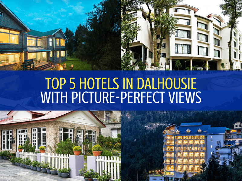 Top 5 Hotels in Dalhousie with Picture-Perfect Views