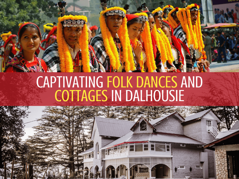 Captivating Folk Dances and Cottages in Dalhousie