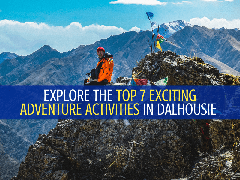 Explore The Top 7 Exciting Adventure Activities In Dalhousie