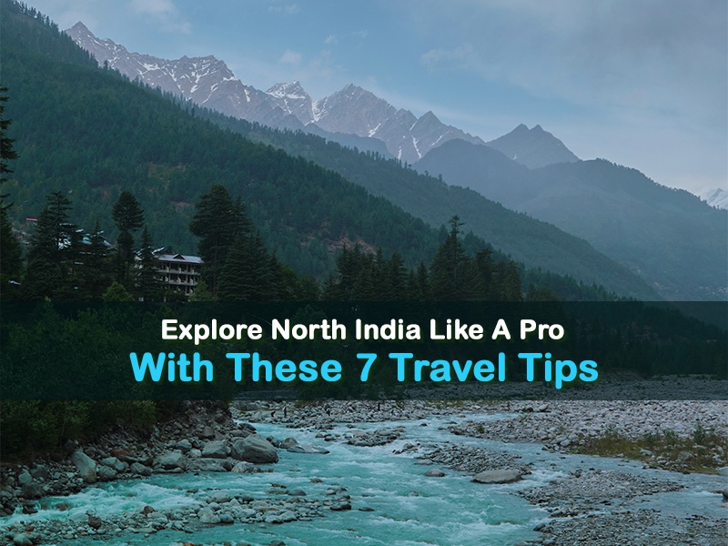 Explore North India Like A Pro With These 7 Travel Tips