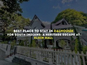 Best Place to Stay in Dalhousie