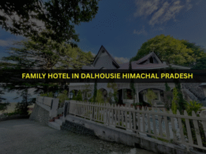 Family Hotel in Dalhousie