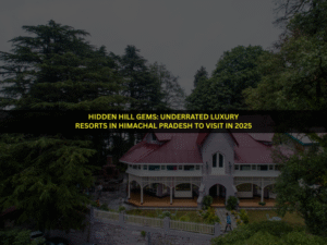 Luxury Resorts in Himachal Pradesh