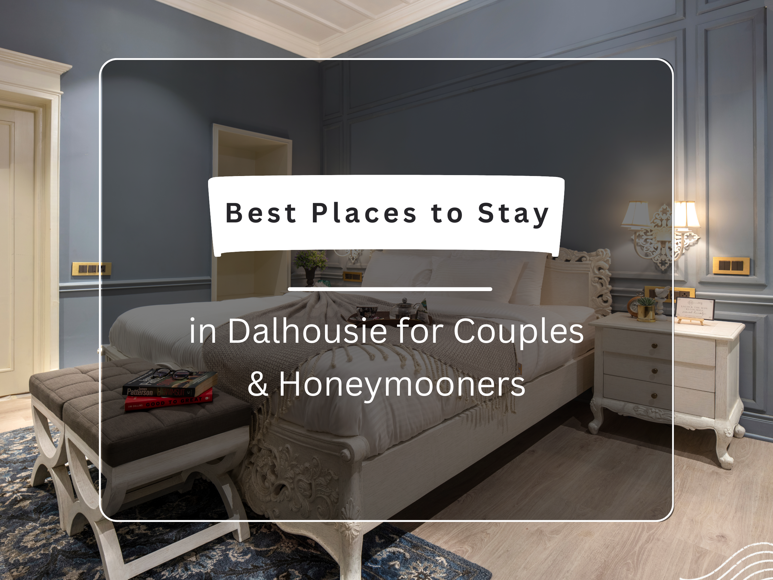Best Places to Stay in Dalhousie for Couples & Honeymooners